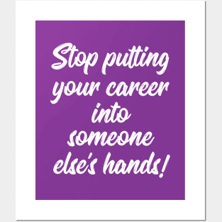 Stop Putting Your Career into Someone Else's Hands! | Life | Quotes | Purple Posters and Art